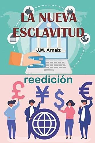 La Nueva Esclavitud Reedicion - Arnaiz, J.m., De Arnaiz, J. Editorial Independently Published En Español