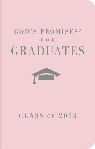 God's Promises For Graduates: Class Of 2023 - Pink Nkjv: New
