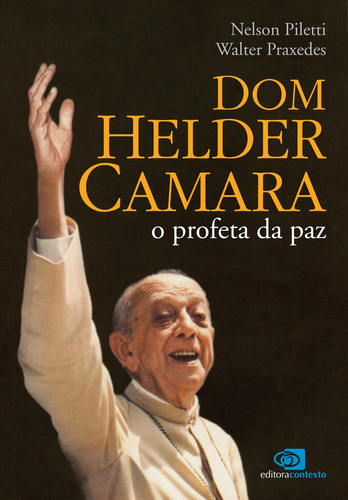 Dom Helder Câmara: O profeta da paz, de Piletti, Nelson. Editora Pinsky Ltda, capa mole em português, 2008