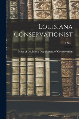 Libro Louisiana Conservationist; 6 No. 1 - Department Of ...
