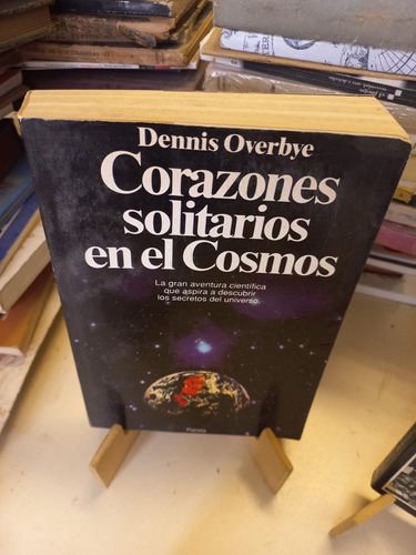 Corazones Solitarios En El Cosmos - Dennis Overbye