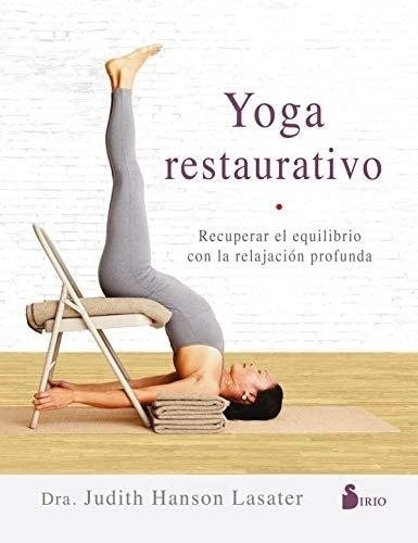 Yoga Restaurativo: Recuperar El Equilibrio Con La Relajación