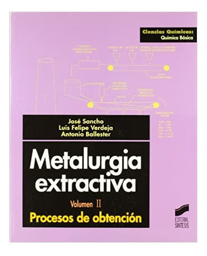 Metalurgia Extractiva Vol 2. Procesos De Obtencion, De Sancho / Verdeja. Editorial Sintesis En Español