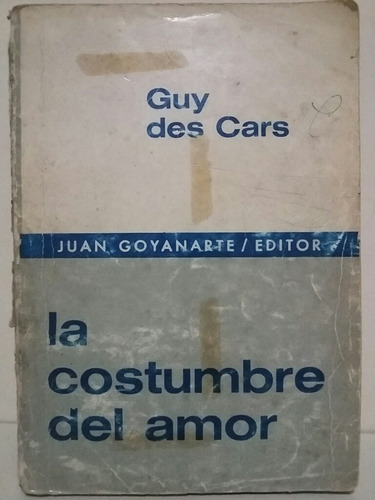 La Costumbre Del Amor. Por Guy Des Cars. 