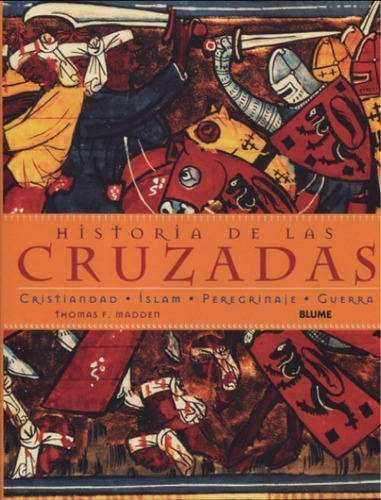 Historia De Las Cruzadas -  La Cristiandad Y El Islam