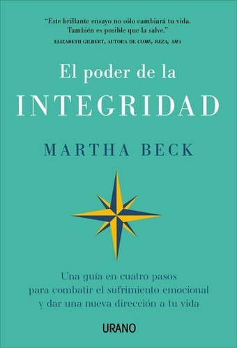 El Poder De La Integridad - Martha Beck - Urano