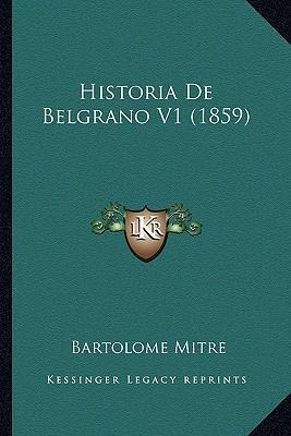 Libro Historia De Belgrano V1 (1859) - Bartolome Mitre