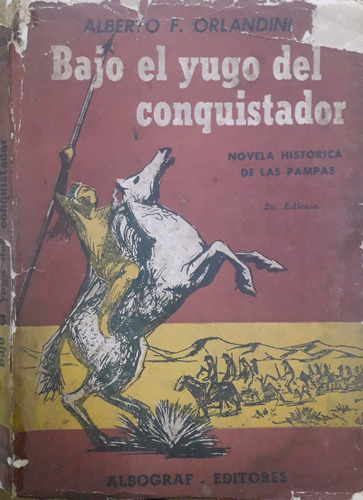 5265 Bajo El Yugo Del Conquistador - Orlandini, Alberto F.