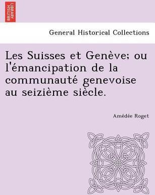Libro Les Suisses Et Gene Ve; Ou L'e Mancipation De La Co...