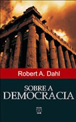 Sobre A Democracia, De Dahl, Robert A.. Editora Unb - Universidade De Brasília, Capa Mole Em Português