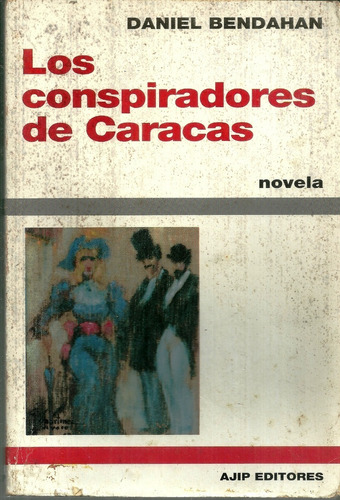 Los Conspiradores De Caracas Novela Petroleo 