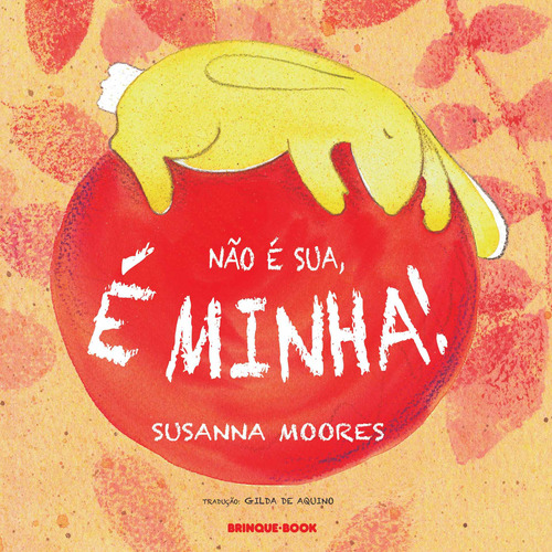 Não é sua, é minha!, de Moores, Susanna. Brinque-Book Editora de Livros Ltda, capa mole em português, 2014