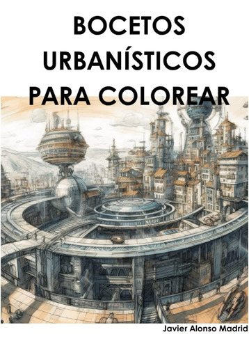Libro: Bocetos Urbanísticos Para Colorear: Urban Sketches Fo