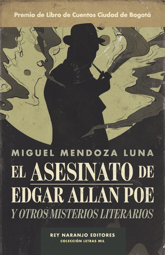 EL ASESINATO DE EDGAR ALLAN POE Y OTROS MISTERIOS LITERARIOS, de Mendoza, Miguel. Editorial Rey Naranjo, tapa blanda en español