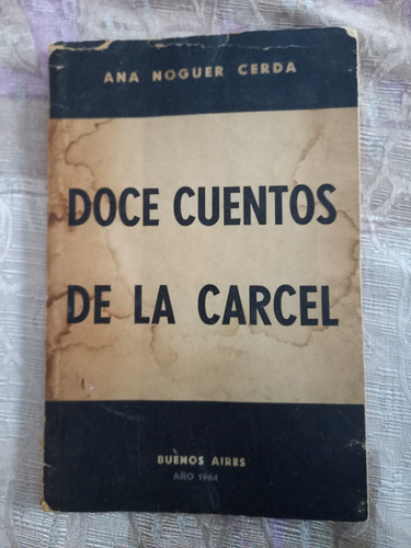 Doce Cuentos De La Cárcel Ana Noguer Cerda