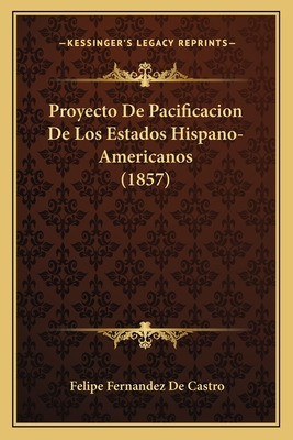 Libro Proyecto De Pacificacion De Los Estados Hispano-ame...