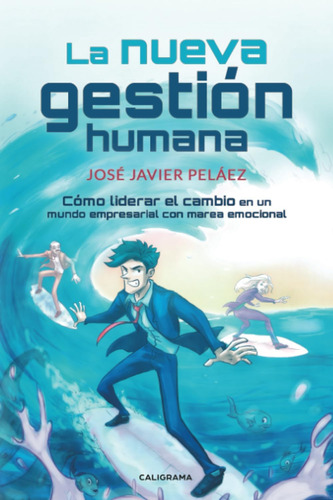 Libro: La Nueva Gestión Humana: Cómo Liderar El Cambio En Un