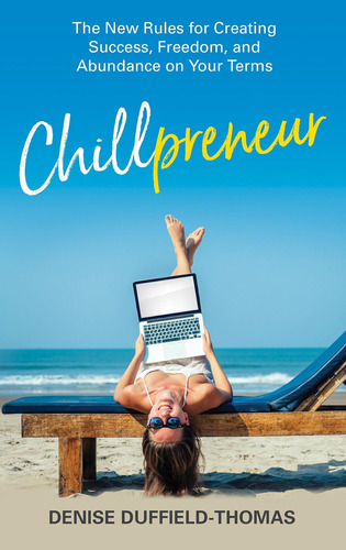 Libro Chillpreneur: Las Nuevas Reglas Para Crear El Éxito