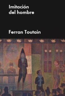 Imitacion Del Hombre - Ferran Toutain