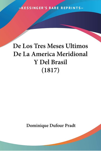 Libro: De Los Tres Meses Ultimos De La America Meridional Y