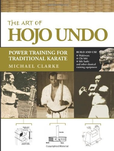 The Art Of Hojo Undo: Power Training For Traditional Karate, De Clarke, Michael. Editorial Ymaa Publication Center, Tapa Blanda En Inglés, 2009