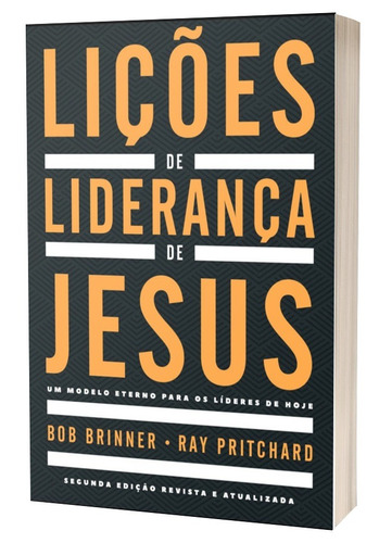 Lições de liderança de Jesus: Um modelo eterno para os líderes de hoje, de Briner, Bob. Editora Hagnos Ltda,B&H Publishing Group, capa mole em português, 2021