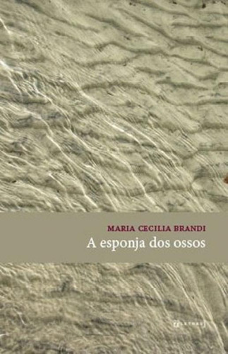 Esponja Dos Ossos, De Brandi, Maria Cecilia. Editora 7 Letras, Capa Mole, Edição 1ª Edição - 2018 Em Português