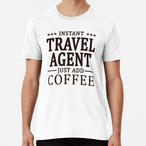 Remera Instant Travel Agent Coffee Lover Algodon Premium