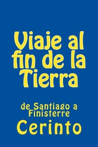 Viaje Al Fin De La Tierra: De Santiago A Finisterre