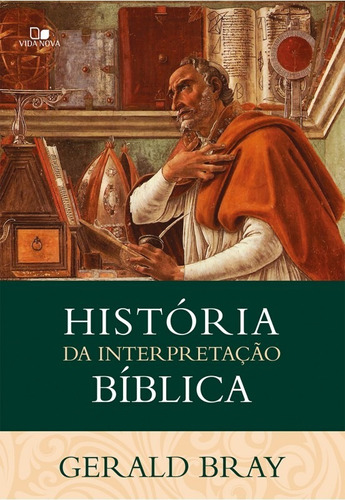 História Da Interpretação Bíblica - Gerald Bray - Vida Nova