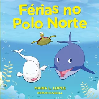 Livro: Férias No Polo Norte: Eddie And Bella (eddie E Bella)