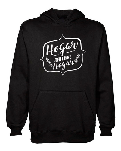 Buzo Canguro Frase Hogar Dulce Hogar Hoodie