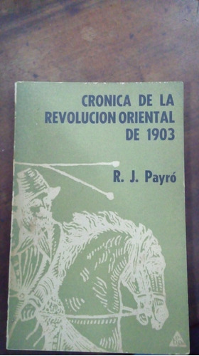 Libro Crónica De La Revolución Oriental De 1903     Payró