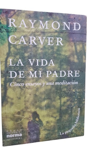 La Vida De Mi Padre Raymond Carver Norma Literatura (Usado)