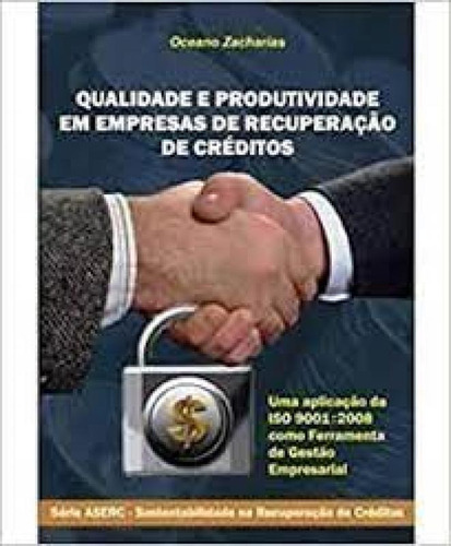 Qualidade e Produtividade em Empresas De Recuperaçao de Cre, de Oceano João Zacharias. Editora quality, capa mole em português