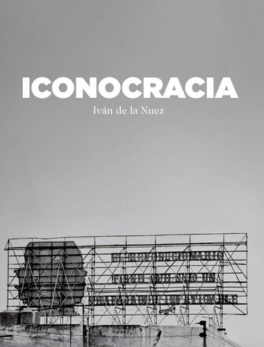 Iconocracia, de Iván De La Nuez. Editorial Sin editorial en español