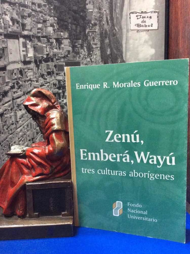 Zenú, Emberá, Wayú - Culturas Aborígenes - Enrique R Morales