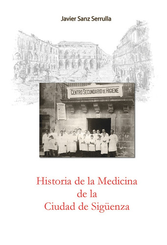 Historia De La Medicina De La Ciudad De Siguenza - Sanz S...