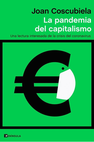 La Pandemia Del Capitalismo, De Coscubiela Esa, Joan. Editorial Ediciones Península, Tapa Blanda En Español