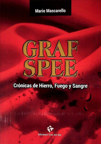 Graff Spee. Cronicas De Hierro, Fuego Y Sangre