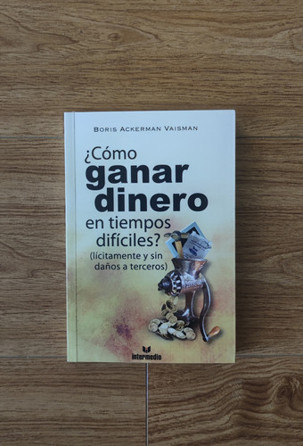 ¿cómo Ganar Dinero En Tiempos Difíciles? - (como Nuevo)