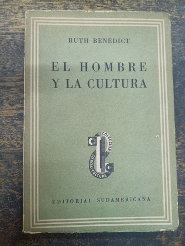 El Hombre Y La Cultura * Ruth Benedict * Sudamericana 1944 *