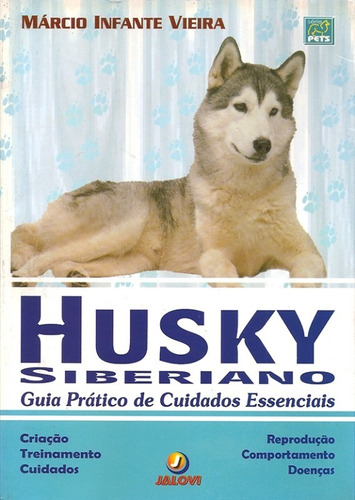 Husky Siberiano - Guia Pratico De Cuidados Essenciais