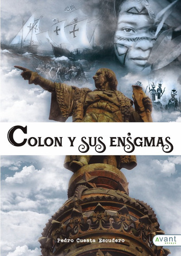 Colón Y Sus Enigmas, De Pedro Cuesta. Avant Editorial, Tapa Blanda, Edición 1 En Español, 2017