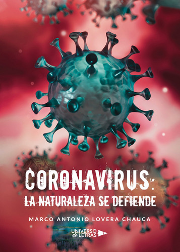 Coronavirus: La Naturaleza Se Defiende - Lovera Chauca  -  