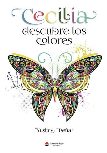 Cecilia descubre los colores: No aplica, de PeñaYusimy.. Serie 1, vol. 1. Grupo Editorial Círculo Rojo SL, tapa pasta blanda, edición 1 en español, 2022