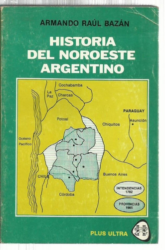 Bazán Historia Del Noroeste Argentino Plus Ultra 1986