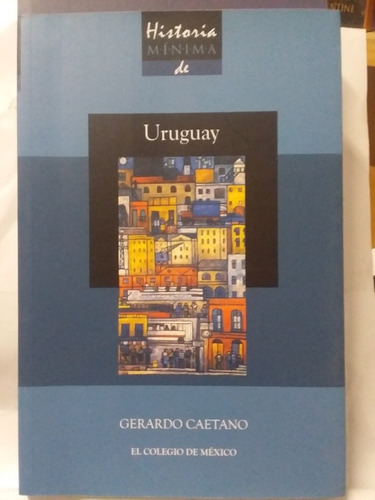 Historia Mínima De Uruguay Gerardo Caetano 