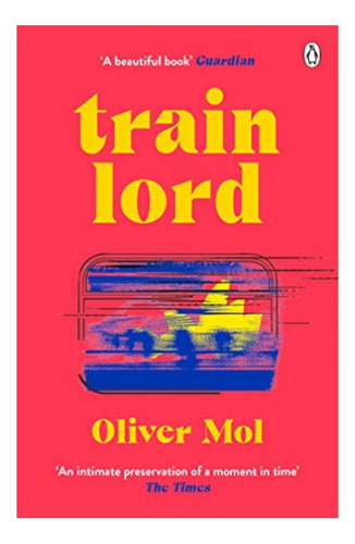 Train Lord - The Astonishing True Story Of One Man's J. Eb01