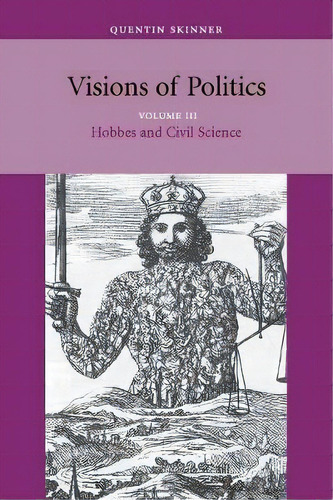 Visions Of Politics 3 Volume Set Visions Of Politics: Hobbes And Civil Science Volume 3, De Quentin Skinner. Editorial Cambridge University Press, Tapa Blanda En Inglés